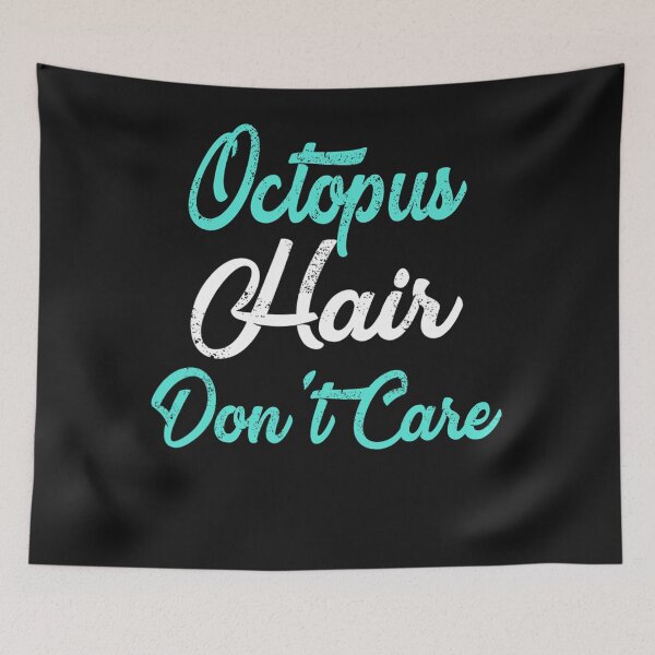 Item preview, OCTOPUS Hair Dont Care OCTOPUS designed and sold by ANABARRIOS.