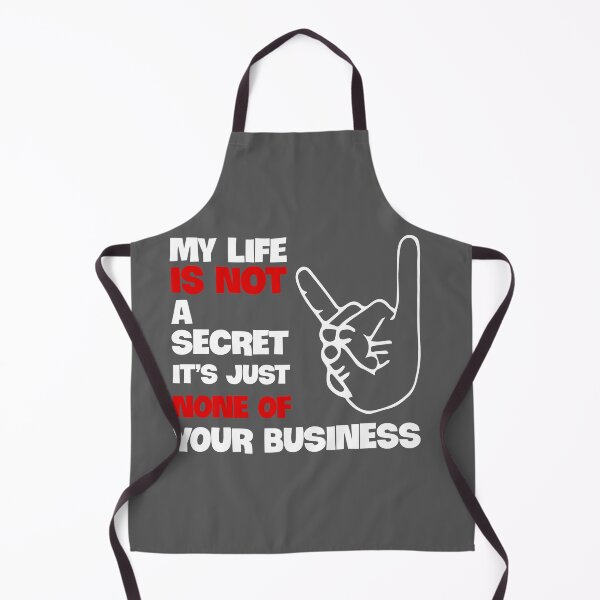 Item preview, My Life Is Not A Secret It's Just None Of Your Business Funny Saying Sarcasm designed and sold by HumbleShirt.