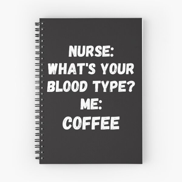 Item preview, NURSE: WHAT IS YOUR BLOOD TYPE? ME: COFFEE designed and sold by Anako Design.