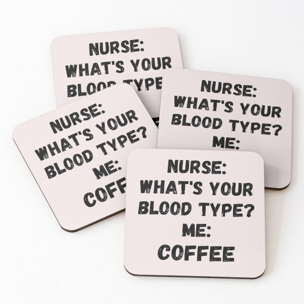 Item preview, NURSE: WHAT IS YOUR BLOOD TYPE? ME: COFFEE designed and sold by Anako Design.