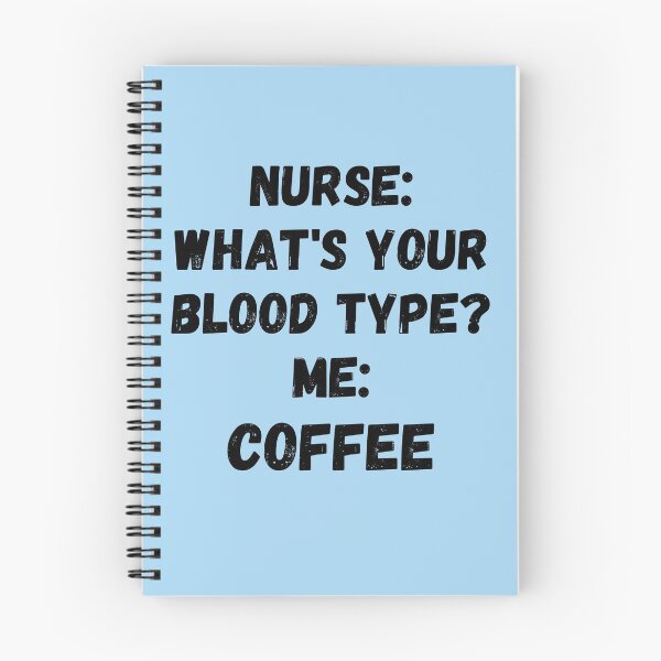 Item preview, NURSE: WHAT IS YOUR BLOOD TYPE? ME: COFFEE designed and sold by Anako Design.