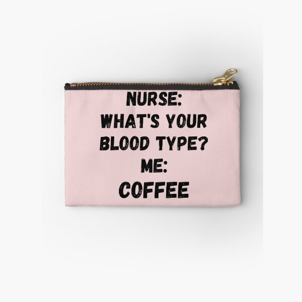 Item preview, NURSE: WHAT IS YOUR BLOOD TYPE? ME: COFFEE designed and sold by Anako Design.