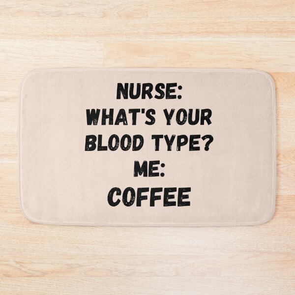 Item preview, NURSE: WHAT IS YOUR BLOOD TYPE? ME: COFFEE designed and sold by Anako Design.