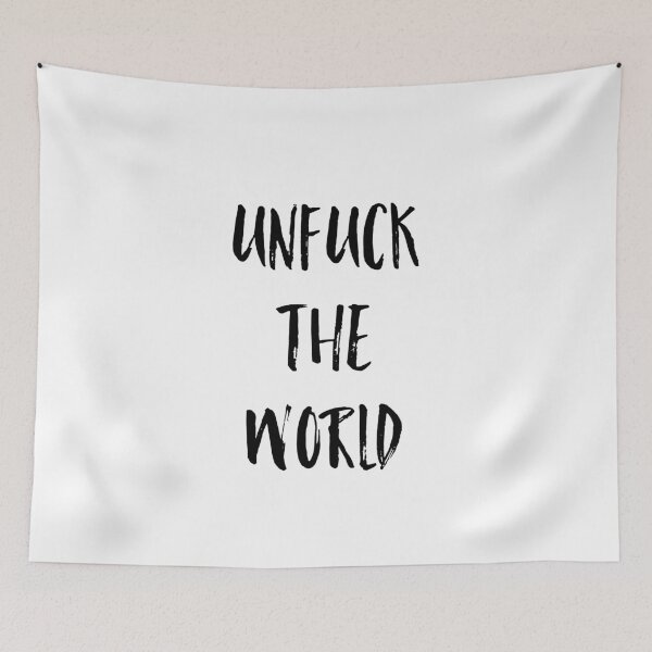 Item preview, Unfuck The World designed and sold by GAR5.