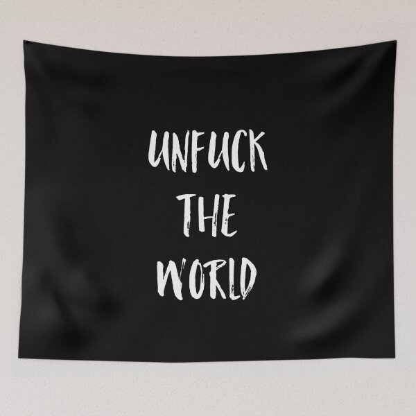 Item preview, Unfuck The World designed and sold by GAR5.