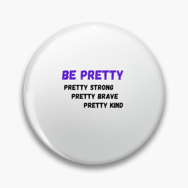 Item preview, Be Pretty, Pretty Strong, Pretty Brave, Pretty Kind  designed and sold by Urbanmedic.
