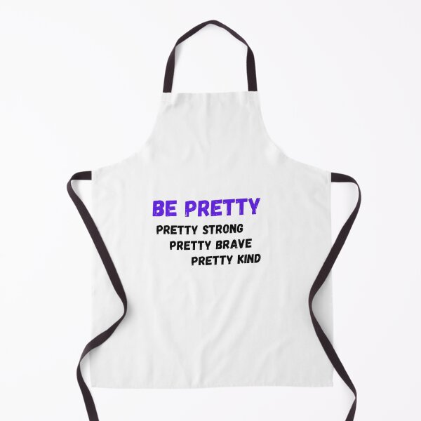 Item preview, Be Pretty, Pretty Strong, Pretty Brave, Pretty Kind  designed and sold by Urbanmedic.
