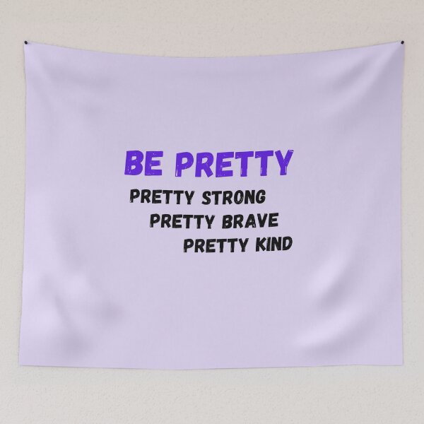 Item preview, Be Pretty, Pretty Strong, Pretty Brave, Pretty Kind  designed and sold by Urbanmedic.