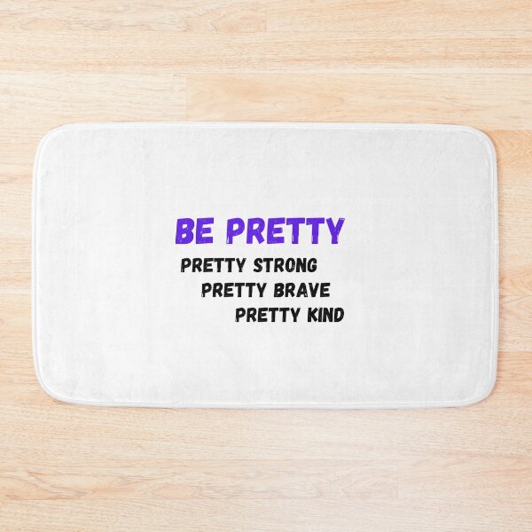 Item preview, Be Pretty, Pretty Strong, Pretty Brave, Pretty Kind  designed and sold by Urbanmedic.
