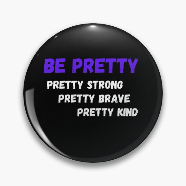 Item preview, Be Pretty, Pretty Strong, Pretty Brave, Pretty Kind  designed and sold by Urbanmedic.
