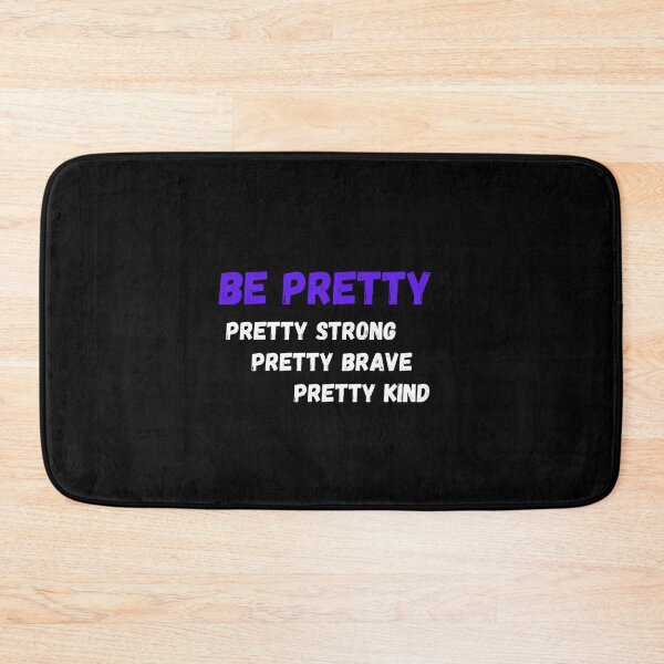 Item preview, Be Pretty, Pretty Strong, Pretty Brave, Pretty Kind  designed and sold by Urbanmedic.