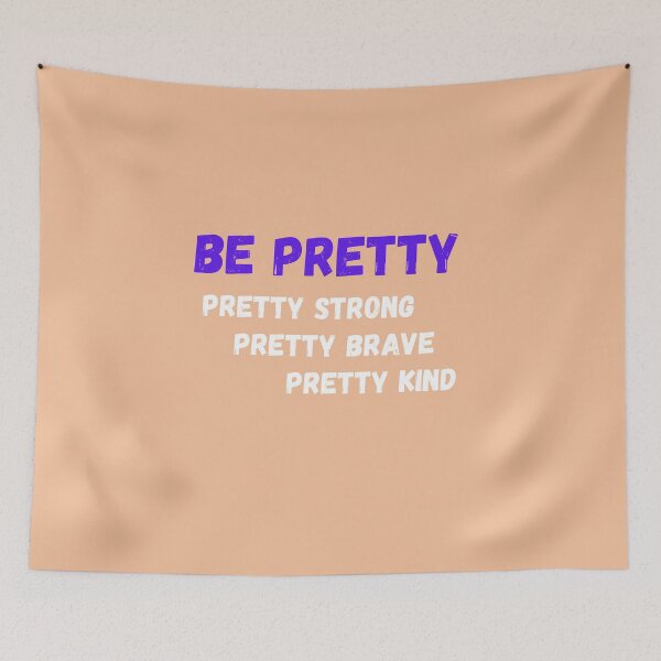 Item preview, Be Pretty, Pretty Strong, Pretty Brave, Pretty Kind  designed and sold by Urbanmedic.