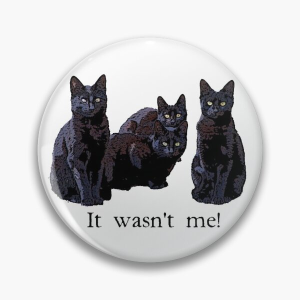 Item preview, It wasn't me! designed and sold by SmokeyCatPress.
