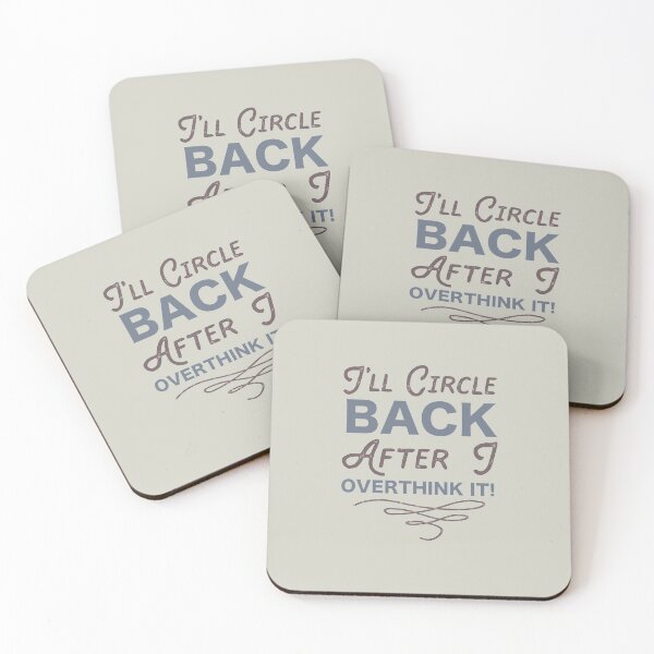 Item preview, I'll Circle Back After I Overthink It Quote designed and sold by Eduardo Tavares.
