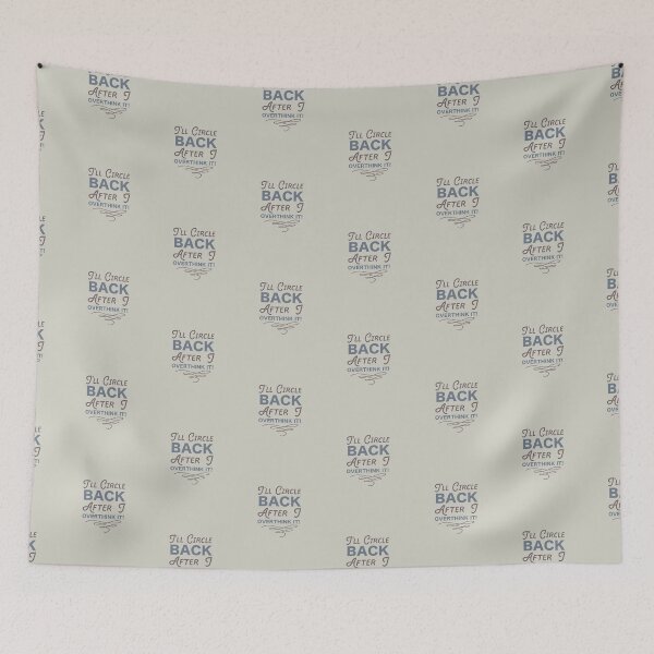 Item preview, I'll Circle Back After I Overthink It Quote designed and sold by Eduardo Tavares.