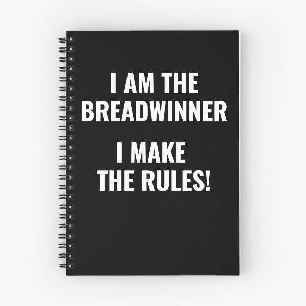 Item preview, I am the bread winner I make the rules Money Earner designed and sold by NeXore.