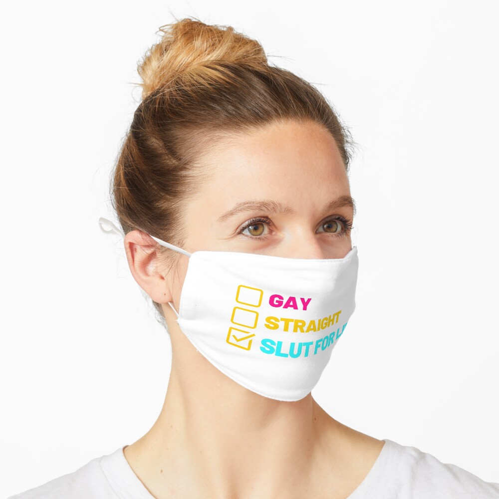 gay straight slut for life Mask