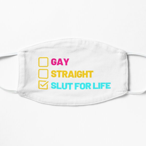 gay straight slut for life Flat Mask