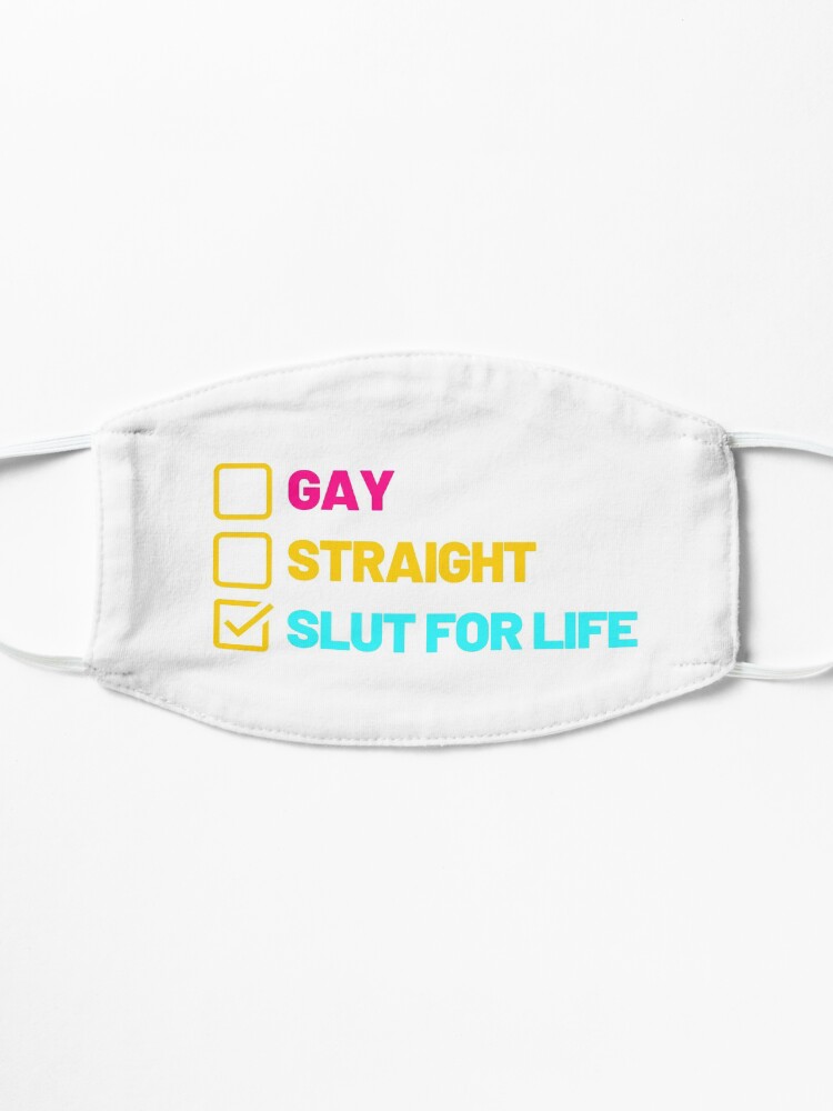 Alternate view of gay straight slut for life Mask