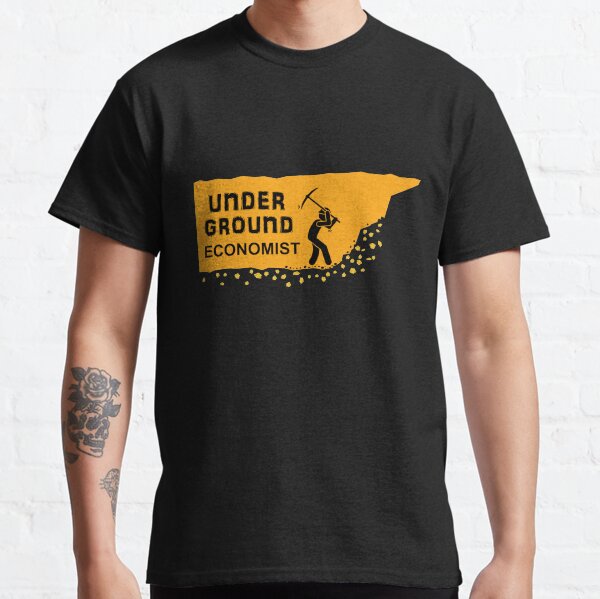 Working in the Under Ground Economy Classic T-Shirt