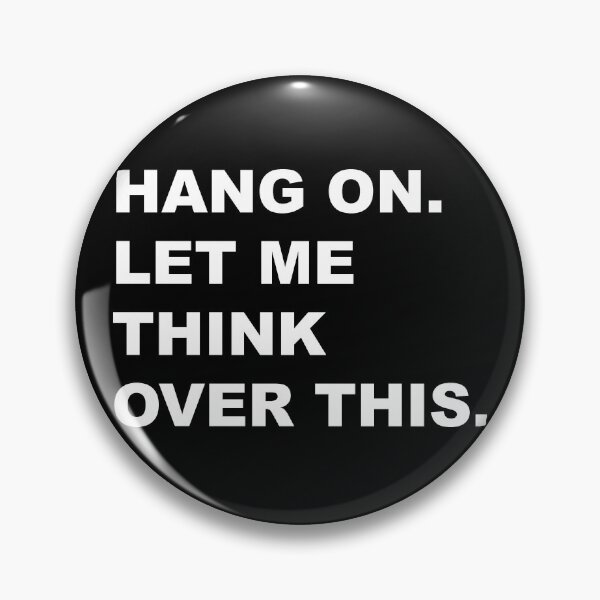 Item preview, Hang On Let Me Think Over This designed and sold by basitcv.
