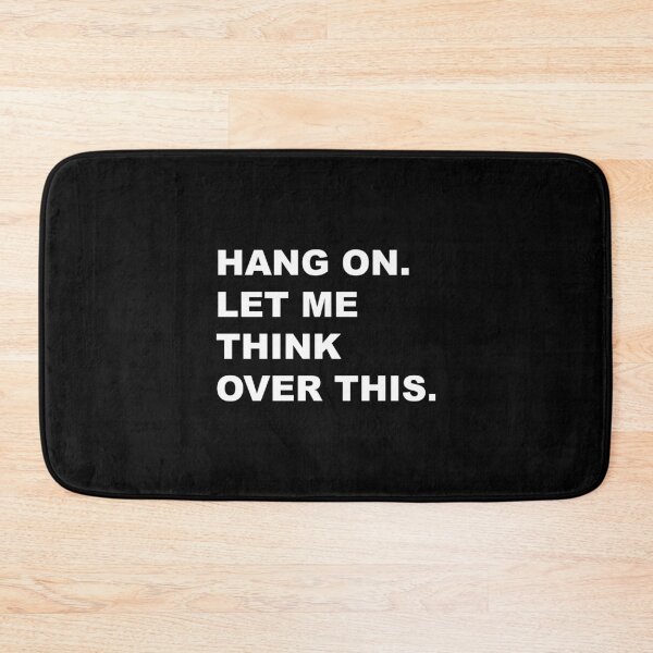 Item preview, Hang On Let Me Think Over This designed and sold by basitcv.