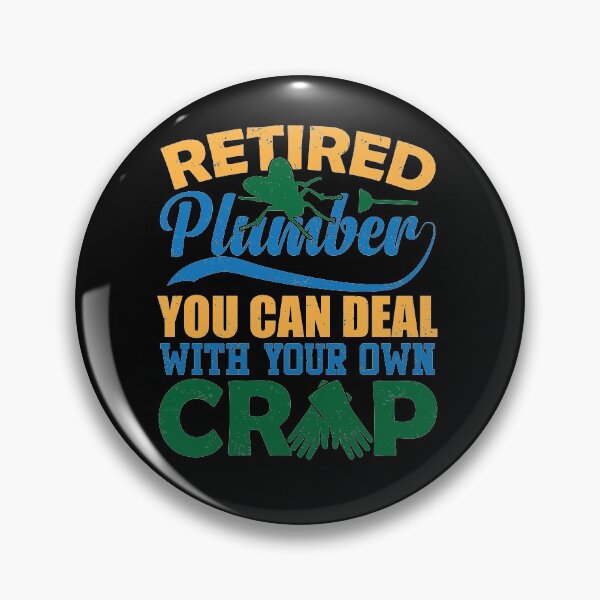 Item preview, Retired Plumber Done Fixing Clogged Sanitation Systems designed and sold by GravitiTees.