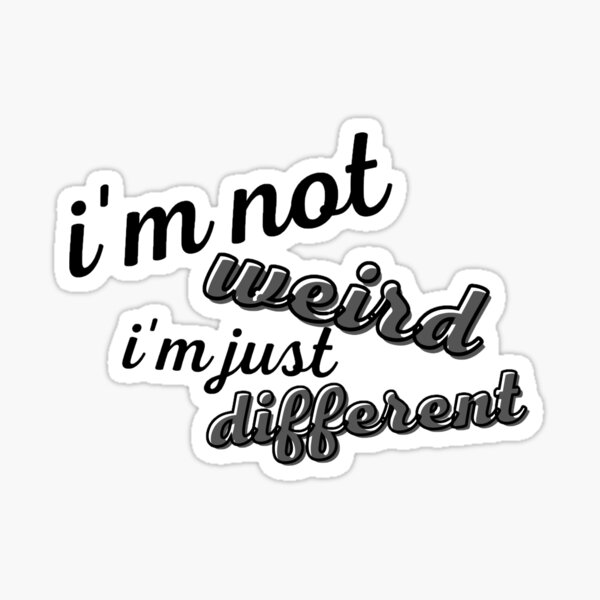 Item preview, I'm not weird I'm just different designed and sold by stjin.