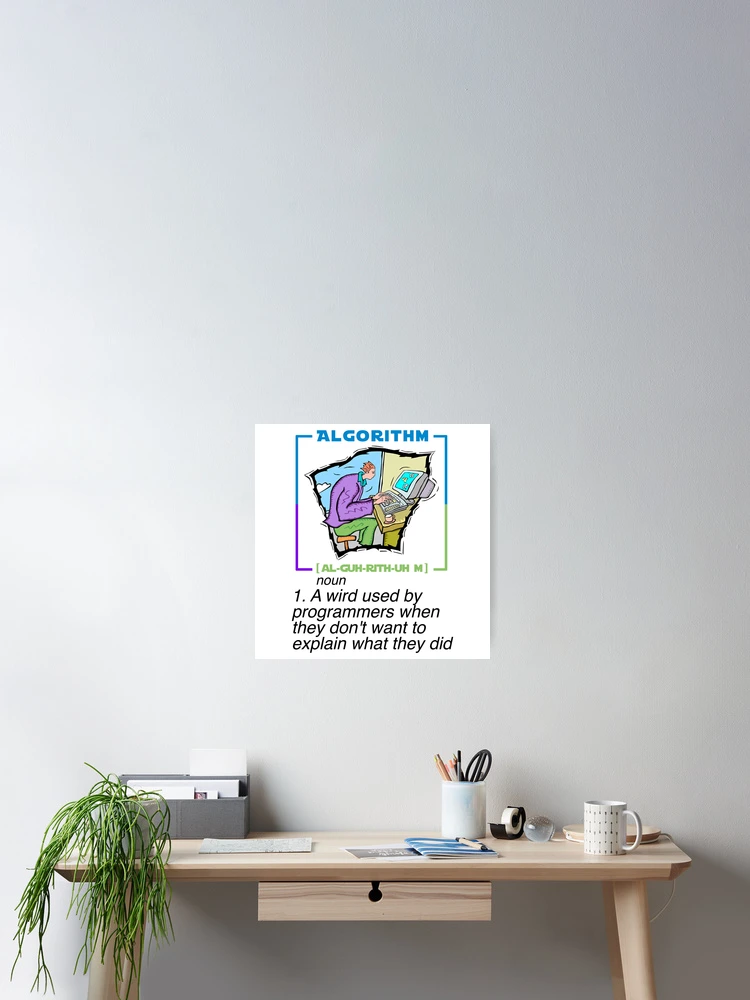 Thumbnail 2 of 3, Poster, Algorithm - Funny explain - Funny Programming Jokes designed and sold by Programming Jokes.