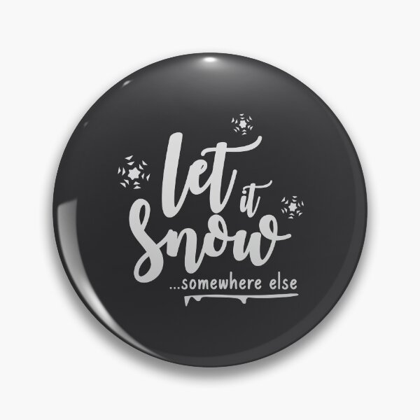 Item preview, Let It Snow Somehwere Else designed and sold by ShineCreative.