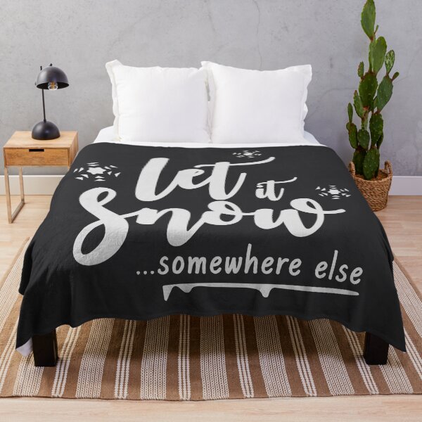 Item preview, Let It Snow Somehwere Else designed and sold by ShineCreative.