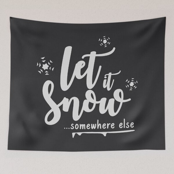 Item preview, Let It Snow Somehwere Else designed and sold by ShineCreative.