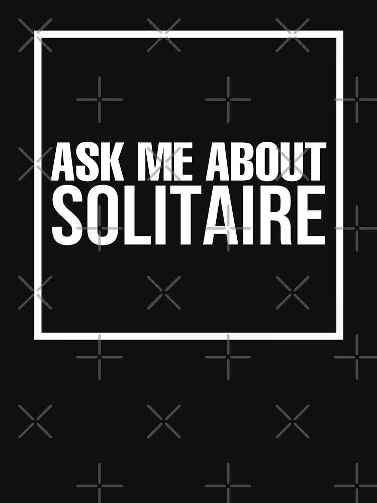 Discover Ask Me About Solitaire Classic T-Shirt