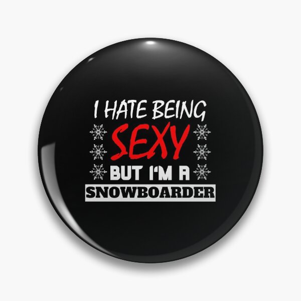 Item preview, I Hate Being Sexy But I'm A Snowboarder designed and sold by OMdesigns93.