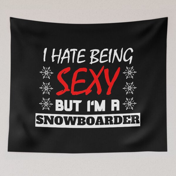 Item preview, I Hate Being Sexy But I'm A Snowboarder designed and sold by OMdesigns93.