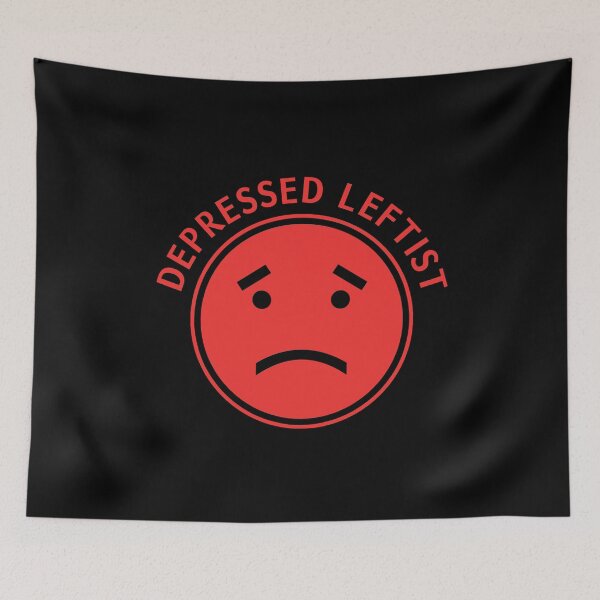 Item preview, Depressed Leftist Politcal Leftist Quote Socialism Communism Anarchism designed and sold by sillyquestions.