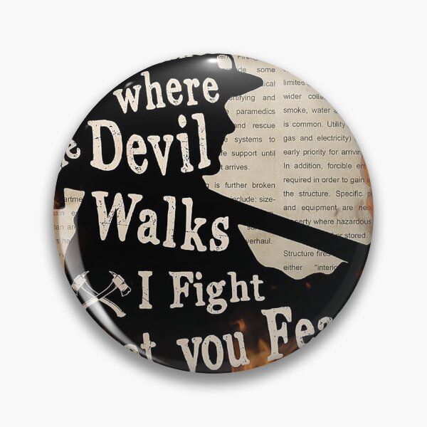 Item preview, I dance where the devil walks i fight what you fear firefighter designed and sold by Kendall188.