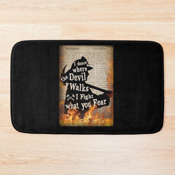 Item preview, I dance where the devil walks i fight what you fear firefighter designed and sold by Kendall188.
