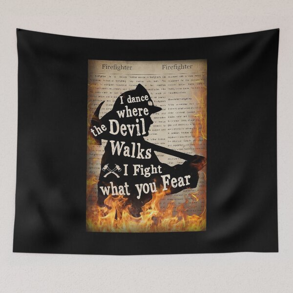 Item preview, I dance where the devil walks i fight what you fear firefighter designed and sold by Kendall188.