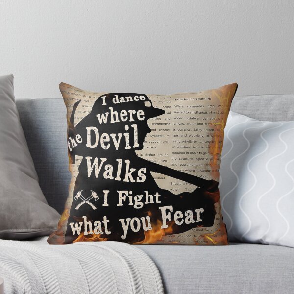 Item preview, I dance where the devil walks i fight what you fear firefighter designed and sold by Kendall188.