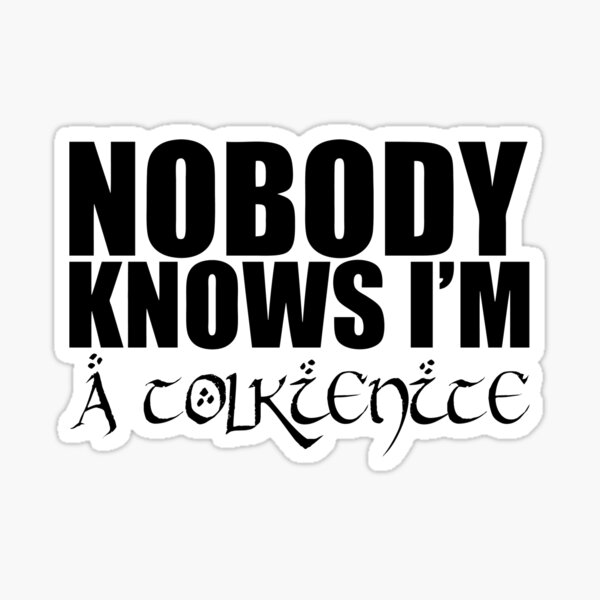 Item preview, Nobody Knows I'm A Tolkienite designed and sold by PlagueRat.