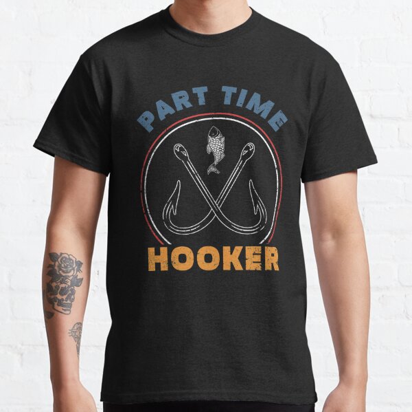 Hooker Quote T-Shirts for Sale