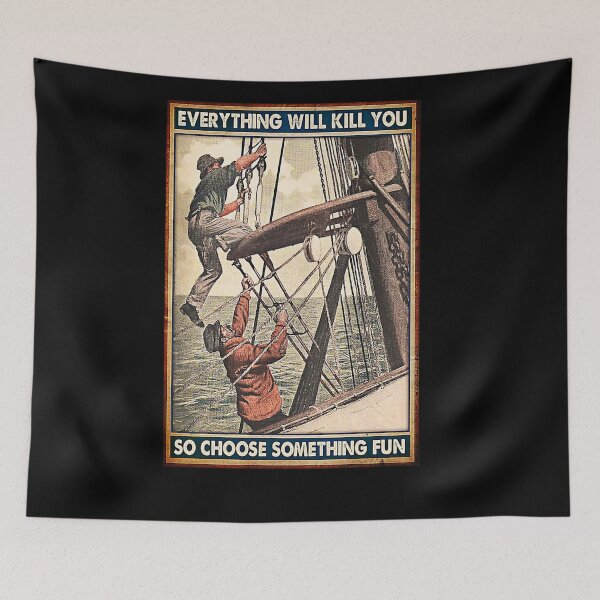 Item preview, Everythiing will kill you so choose something fun Sailor designed and sold by Cooper73.
