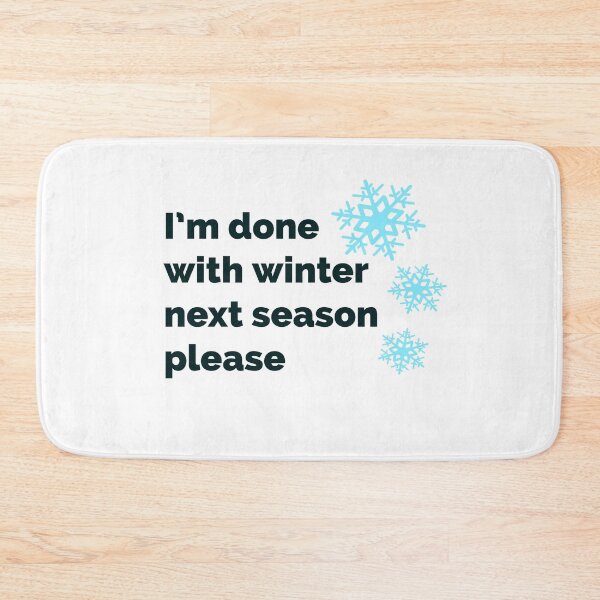 Item preview, Let it snow somewhere else- I'm done with winter designed and sold by MNSDesignHub.