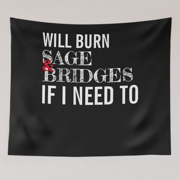 Item preview, Will Burn Sage And Bridges If I Need To Classic T-Shirt designed and sold by Lukifo-Proper.