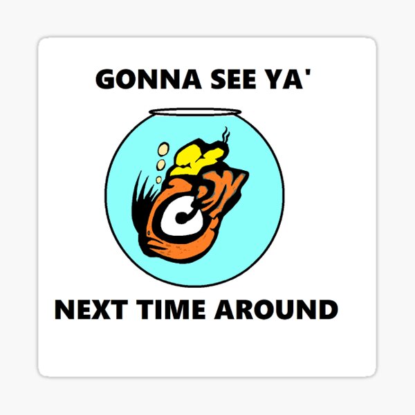 See Ya Next Time Gifts & Merchandise | Redbubble