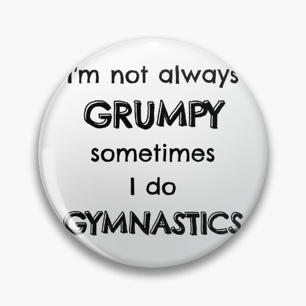 Item preview, I'm not always grumpy sometimes I do gymnastics designed and sold by TheGreenGoat.