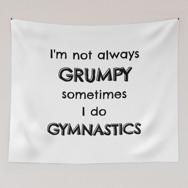 Item preview, I'm not always grumpy sometimes I do gymnastics designed and sold by TheGreenGoat.
