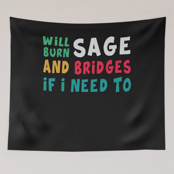 Item preview, Will Burn Sage And Bridges If I Need To  designed and sold by Lukifo-Proper.