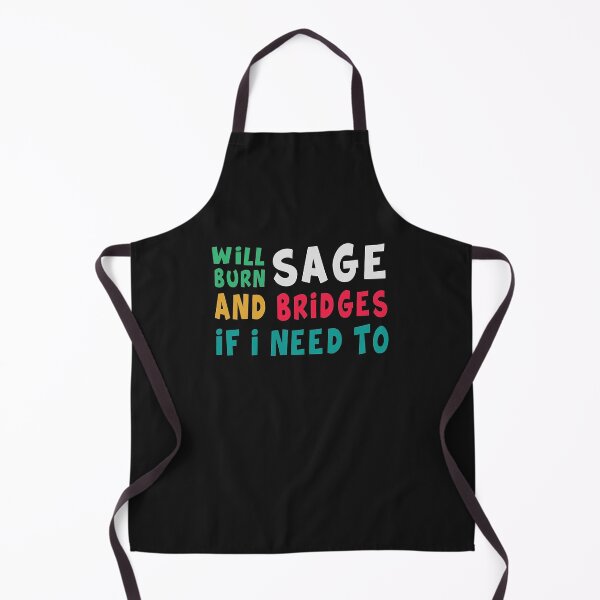 Item preview, Will Burn Sage And Bridges If I Need To designed and sold by Lukifo-Proper.
